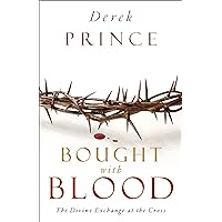 Bought with Blood: The Divine Exchange at the Cross Bought with Blood: The Divine Exchange at the Cross Paperback Kindle