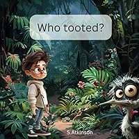 Who Tooted?: a funny picture book for kids: Join Tim on a jungle adventure as he seeks to solve the mysterious case of the tooting sound!