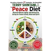 Peace Diet: Reverse Obesity, Aging, and Disease by Eating for Peace, Mind, and Body Peace Diet: Reverse Obesity, Aging, and Disease by Eating for Peace, Mind, and Body Paperback