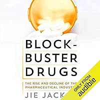 Blockbuster Drugs: The Rise and Decline of the Pharmaceutical Industry Blockbuster Drugs: The Rise and Decline of the Pharmaceutical Industry Audible Audiobook Hardcover Kindle