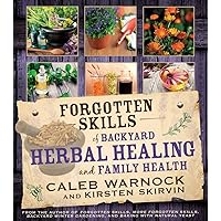 Forgotten Skills of Backyard Herbal Healing and Family Health Forgotten Skills of Backyard Herbal Healing and Family Health Paperback Kindle