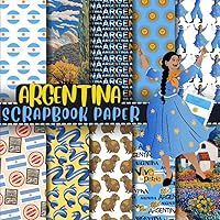 Argentina Scrapbook Paper: Double-Sided Decorative Craft Papers For Wrapping, Junk Journals & Mixed Media, Card Making And More