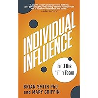 Individual Influence: Find the I in Team Individual Influence: Find the I in Team Kindle Audible Audiobook Hardcover Audio CD