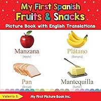 My First Spanish Fruits & Snacks Picture Book with English Translations: Bilingual Early Learning & Easy Teaching Spanish Books for Kids (Teach & Learn Basic Spanish words for Children) My First Spanish Fruits & Snacks Picture Book with English Translations: Bilingual Early Learning & Easy Teaching Spanish Books for Kids (Teach & Learn Basic Spanish words for Children) Paperback Kindle