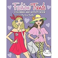 Fashion Trends Coloring and Activity Book: 35 unique and stylish designs to color and do various craft activities! (Creative Art for Children)