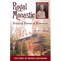 Royal Monastic: Princess Ileana of Romania Royal Monastic: Princess Ileana of Romania Paperback Audible Audiobook Kindle