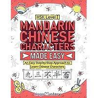 Mandarin Chinese Characters Made Easy: An Easy Step-by-Step Approach to Learn Chinese Characters (HSK Level 1) Mandarin Chinese Characters Made Easy: An Easy Step-by-Step Approach to Learn Chinese Characters (HSK Level 1) Paperback