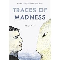 Traces of Madness: A Graphic Memoir Traces of Madness: A Graphic Memoir Paperback