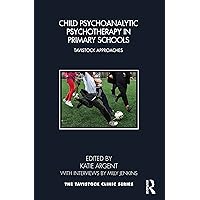 Child Psychoanalytic Psychotherapy in Primary Schools: Tavistock Approaches (ISSN) Child Psychoanalytic Psychotherapy in Primary Schools: Tavistock Approaches (ISSN) Kindle Hardcover Paperback