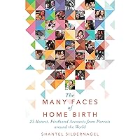 The Many Faces of Home Birth: 25 Honest, Firsthand Accounts from Parents around the World