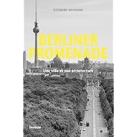 Berliner Promenade. Une ville et son architecture Berliner Promenade. Une ville et son architecture Paperback