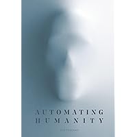 Automating Humanity Automating Humanity Hardcover