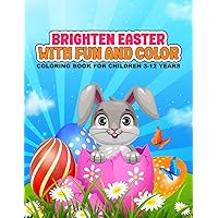 Brighten Easter with Fun and Color: Coloring Book for Children 3-12 years old
