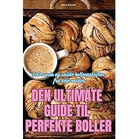 Den Ultimate Guide Til Perfekte Boller (Danish Edition)