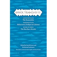Greek Tragedies III: Aeschylus: The Eumenides; Sophocles: Philoctetes, Oedipus at Colonus; Euripides: The Bacchae, Alcestis (The Complete Greek Tragedies Book 3) Greek Tragedies III: Aeschylus: The Eumenides; Sophocles: Philoctetes, Oedipus at Colonus; Euripides: The Bacchae, Alcestis (The Complete Greek Tragedies Book 3) Kindle Paperback Hardcover
