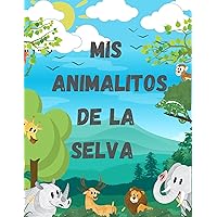 Libro de colorear para niños con animalitos de la selva -blanco y negro : Mis animalitos de la selva (Spanish Edition)
