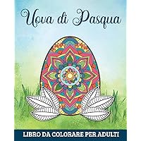 Uova di Pasqua Libro da Colorare per Adulti: 60 Mandala per Rilassarsi e Alleviare l' Ansia (Italian Edition)