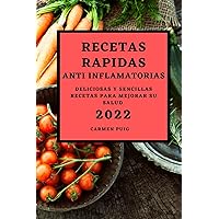 Recetas Rapidas Anti Inflamatorias 2022: Deliciosas Y Sencillas Recetas Para Mejorar Su Salud (Spanish Edition)