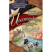 Uncompahgre: where water turns rock red (Threads West, An American Saga Book 3) (Threads West An American Saga, Book Three, 3) Uncompahgre: where water turns rock red (Threads West, An American Saga Book 3) (Threads West An American Saga, Book Three, 3) Paperback Audible Audiobook Kindle