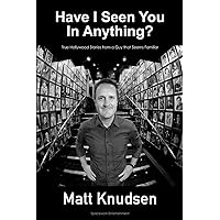 Have I Seen You In Anything?: True Hollywood Stories from a Guy that Seems Familiar Have I Seen You In Anything?: True Hollywood Stories from a Guy that Seems Familiar Paperback Kindle