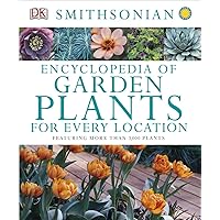 Encyclopedia of Garden Plants for Every Location: Featuring More Than 3,000 Plants Encyclopedia of Garden Plants for Every Location: Featuring More Than 3,000 Plants Hardcover Kindle