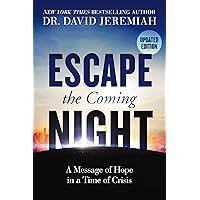 Escape the Coming Night: A Message of Hope in a Time of Crisis Escape the Coming Night: A Message of Hope in a Time of Crisis Paperback Audible Audiobook Kindle Audio CD