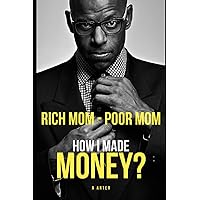 Rich Mom - Poor Mom: How I made money?