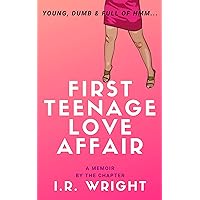 First Teenage Love Affair | Young, Dumb & Full of hmm...: a Memoir, by the chapter (Young, Dumb & Full of hmm... by chapter Book 2) First Teenage Love Affair | Young, Dumb & Full of hmm...: a Memoir, by the chapter (Young, Dumb & Full of hmm... by chapter Book 2) Kindle Paperback