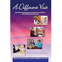 A Different Visit: Activities for Caregivers and their Loved Ones with Memory Impairments, Paperback Edition A Different Visit: Activities for Caregivers and their Loved Ones with Memory Impairments, Paperback Edition Paperback Kindle