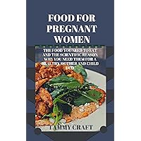 FOOD FOR PREGNANT WOMEN: THE FOOD YOU NEED TO EAT AND THE SCIENTIFIC REASON WHY YOU NEED THEM FOR A HEALTHY MOTHER AND CHILD DUO FOOD FOR PREGNANT WOMEN: THE FOOD YOU NEED TO EAT AND THE SCIENTIFIC REASON WHY YOU NEED THEM FOR A HEALTHY MOTHER AND CHILD DUO Kindle Paperback