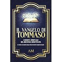 Il Vangelo di Tommaso: L'eredità spirituale del discepolo dimenticato. Il testo apocrifo degli insegnamenti segreti di Gesù (Italian Edition) Il Vangelo di Tommaso: L'eredità spirituale del discepolo dimenticato. Il testo apocrifo degli insegnamenti segreti di Gesù (Italian Edition) Kindle Hardcover Paperback