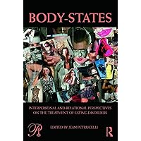 Body-States: Interpersonal and Relational Perspectives on the Treatment of Eating Disorders (Psychoanalysis in a New Key Book Series) Body-States: Interpersonal and Relational Perspectives on the Treatment of Eating Disorders (Psychoanalysis in a New Key Book Series) Paperback Kindle Hardcover
