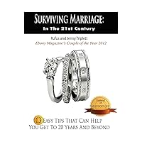 Surviving Marriage In the 21st Century: 13 Easy Tips That Can Help You Get to 20 Years and Beyond Surviving Marriage In the 21st Century: 13 Easy Tips That Can Help You Get to 20 Years and Beyond Kindle Paperback