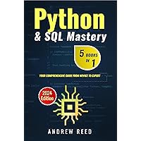 Python & SQL Mastery: 5 Books in 1: Your Comprehensive Guide from Novice to Expert (2024 Edition) (Data Dynamics: Python & SQL Mastery Book 2) Python & SQL Mastery: 5 Books in 1: Your Comprehensive Guide from Novice to Expert (2024 Edition) (Data Dynamics: Python & SQL Mastery Book 2) Kindle Paperback