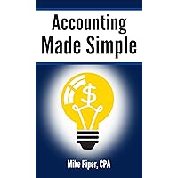 Accounting Made Simple: Accounting Explained in 100 Pages or Less (Financial Topics in 100 Pages or Less) Accounting Made Simple: Accounting Explained in 100 Pages or Less (Financial Topics in 100 Pages or Less) Paperback Kindle