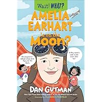 Amelia Earhart Is on the Moon? (Wait! What?) Amelia Earhart Is on the Moon? (Wait! What?) Paperback Kindle Audible Audiobook Hardcover Audio CD