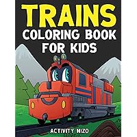 Trains Coloring Book For Kids: An Activity Book for Ages 4-8 Trains Coloring Book For Kids: An Activity Book for Ages 4-8 Paperback