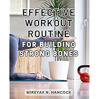 Effective Workout Routine for Building Strong Bones: Boost Your Bone Health and Prevent Fractures with Proven Exercise Plans Recommended by Experts