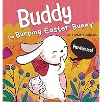Buddy the Burping Easter Bunny: A Rhyming, Read Aloud Story Book, Perfect Easter Basket Gift for Boys and Girls (Farting Adventures) Buddy the Burping Easter Bunny: A Rhyming, Read Aloud Story Book, Perfect Easter Basket Gift for Boys and Girls (Farting Adventures) Hardcover Kindle Audible Audiobook Paperback