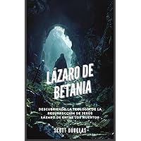 Lázaro De Betania: Descubriendo La Teología De La Resurrección De Jesús Lázaro De Entre Los Muertos (German Edition)