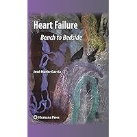 Heart Failure: Bench to Bedside (Contemporary Cardiology) Heart Failure: Bench to Bedside (Contemporary Cardiology) Kindle Hardcover Paperback