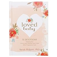 Loved Baby: 31 Devotions Helping You Grieve and Cherish Your Child after Pregnancy Loss (Hardcover) – A Devotional Book on How to Cope, Mourn and Heal after Losing a Baby Loved Baby: 31 Devotions Helping You Grieve and Cherish Your Child after Pregnancy Loss (Hardcover) – A Devotional Book on How to Cope, Mourn and Heal after Losing a Baby Hardcover Kindle Audible Audiobook