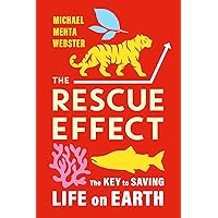 The Rescue Effect: The Key to Saving Life on Earth The Rescue Effect: The Key to Saving Life on Earth Hardcover Kindle Audible Audiobook Paperback Audio CD