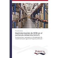 Implementación de RFID en el comercio minorista (retail): Fundamentos, conceptos y metodología de implementación (guía de mejores prácticas) (Spanish Edition)