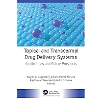 Topical and Transdermal Drug Delivery Systems: Applications and Future Prospects Topical and Transdermal Drug Delivery Systems: Applications and Future Prospects Kindle Hardcover