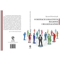 O mediach lokalnych regionie i regionalizmie (Polish Edition)