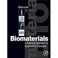 Biomaterials: A Systems Approach to Engineering Concepts Biomaterials: A Systems Approach to Engineering Concepts eTextbook Hardcover