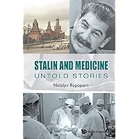 Stalin And Medicine: Untold Stories Stalin And Medicine: Untold Stories Paperback Kindle Hardcover