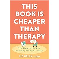 This Book Is Cheaper Than Therapy: A No-Nonsense Guide to Improving Your Mental Health This Book Is Cheaper Than Therapy: A No-Nonsense Guide to Improving Your Mental Health Paperback Audible Audiobook Kindle Audio CD