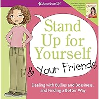 Stand Up for Yourself and Your Friends: Dealing with Bullies and Bossiness and Finding a Better Way Stand Up for Yourself and Your Friends: Dealing with Bullies and Bossiness and Finding a Better Way Paperback Kindle
